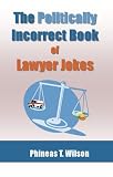 The Politically Incorrect Book of Lawyer Jokes
