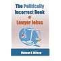The Politically Incorrect Book of Lawyer Jokes