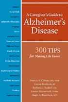 A Caregiver's Guide to Alzheimer's Disease: 300 Tips for Making Life Easier