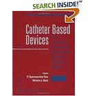 Catheter Based Devices for the Treatment of Non-Coronary Cardiovascular Disease in Adults... by  P. Syamasundar Rao and Morton J Kern