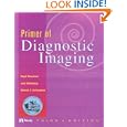 Primer of Diagnostic Imaging by Ralph Weissleder, Jack Wittenberg, and Mukesh G. Harisinghani