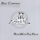 Run with the Pack by  Bad Company 