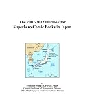 Review ICON Group International, Inc.  / The 2007-2012 Outlook for Superhero Comic Books in Japan