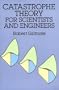 Catastrophe Theory for Scientists and Engineers