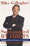 Surrounded by Idiots : Fighting Liberal Lunacy in America