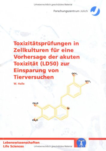 Cover image : Toxizitatsprufungen in Zellkulturen fur eine Vorhersage der akuten Toxizitat (LD50) zur Einsparung von Tierversuchen (Schriften des ... ＝ Life sciences) (German Edition)