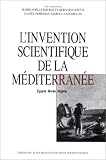 L'invention scientifique de la M&eacute;diterran&eacute;e. Egypte, Mor&eacute;e, Alg&eacute;rie