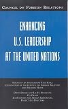 Enhancing U.S. Leadership at the United Nations: Independent Task Force Report (Council on Foreign Relations (Council on Foreign Relations Press)): Independent ... (Council on Foreign Relations Press))