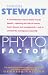 The Phyto Factor: A Revolutionary Way to Boost Overall Health - Reducing the Risk of Cancer, Heart Disease and Osteoporosis - And to Control the Menopause Naturally