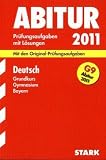 Produkt-Bild: Abitur-Pr&uuml;fungsaufgaben Gymnasium Bayern. Mit L&ouml;sungen: Deutsch Grundkurs G9-Abitur 2011. Mit den Original-Pr&uuml;fungsaufgaben. Jahrg&auml;nge 2004-2010. ... Pr&uuml;fungsaufgaben mit vollst&auml;ndigen L&ouml;sungen