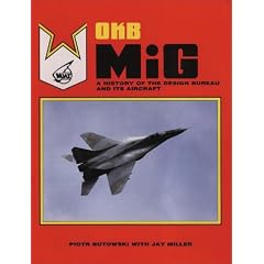 OKB MiG: A History of the Design Bureau and Its Aircraft