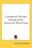 Communal Pietism Among Early American Moravians