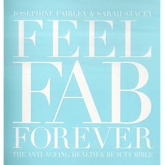 Feel Fab Forever: The Anti-ageing Health and Beauty Bible