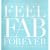 Feel Fab Forever: The Anti-ageing Health and Beauty Bible