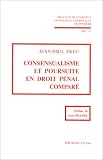 Revue Editions Cujas  / Institut de sciences criminelles de Poitiers, numéro 12 : Consensualisme et poursuite en droit pénal comparé
