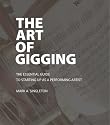 The Art of Gigging: The Essential Guide to Starting Up as a Performing Artist