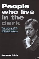 People Who Live in the Dark: The Special Adviser in British Politics