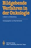 Bildgebende Verfahren in der Onkologie: Indikation und Bewertung (German Edition)