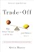 Trade-Off: Why Some Things Catch On, and Others Don't