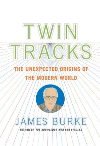 Twin Tracks : The Unexpected Origins of the Modern World