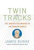 Twin Tracks : The Unexpected Origins of the Modern World