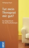 Tut mein Therapeut mir gut? Das Begleitbuch f�r die Psychotherapie - Wolfgang Siegel