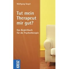 Tut mein Therapeut mir gut? Das Begleitbuch f�r die Psychotherapie