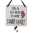 Suzy Toronto Life Is Too Short to Wear Pantyhose! Ornament Wall Plaque