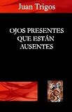 Ojos Presentes Que Est&aacute;n Ausentes