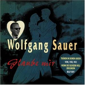 Wolfgang Sauer - Glaube Mir - Zortam Music