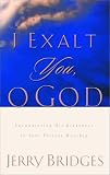 I Exalt You, O God: Encountering His Greatness in Your Private Worship