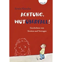 Achtung, Wut�berfall!: Geschichten vom Streiten und Vertragen