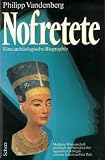 Nofretete - Eine arch&auml;ologische Biographie. - PHILIPP. VANDENBURG
