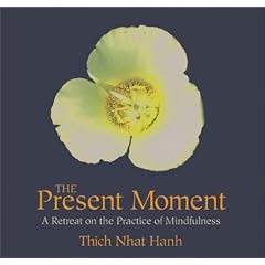 The Present Moment: A Retreat on the Practice of Mindfulness