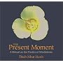 The Present Moment: A Retreat on the Practice of Mindfulness