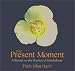 The Present Moment: A Retreat on the Practice of Mindfulness