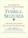 The Official Parent's Sourcebook on Febrile Seizures: A Revised and Updated Directory for the Internet Age