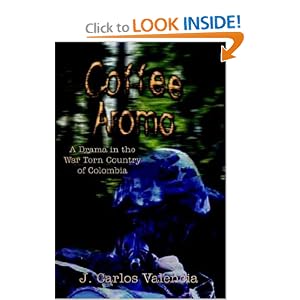 Coffee Aroma: A Drama in the War Torn Country of Colombia