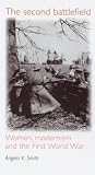 Books : The Second Battlefield: Women, Modernism and the First World War