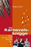Der Karnevalsknigge: Feiern wie die echten Koelschen