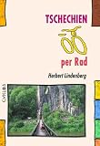 Tschechien per Rad: Ein CYKLOS-Fahrrad-Reisef�hrer - Herbert Lindenberg