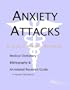 Anxiety Attacks - A Medical Dictionary, Bibliography, and Annotated Research Guide to Internet References