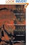 Secret War in Shanghai: An Untold Story of Espionage, Intrigue, and Treason in World War II