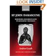 St John Damascene: Tradition and Originality in Byzantine Theology (Oxford Early Christian Studies)