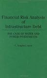 Financial Risk Analysis of Infrastructure Debt: The Case of Water and Power Investments