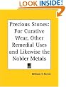 Precious Stones: For Curative Wear, Other Remedial Uses and Likewise the Nobler Metals (1909)