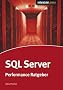 SQL Server Performance-Ratgeber: Datenbank-Optimierung f�r Architekten, Entwickler & Administratoren