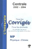 Physique et Chimie MP Centrale 2002-2004