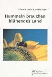 Hummeln brauchen bl&uuml;hendes Land: Umweltjugendbuch - Informationen, Hinweise und Anregungen f&uuml;r gro&szlig;e und kleine Naturfreunde - &Ouml;kologisches Trainingsprogramm - G&uuml;nter R. Witte, Juliane Seger