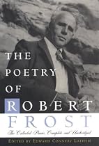 The Poetry of Robert Frost: The Collected Poems, Complete and Unabridged